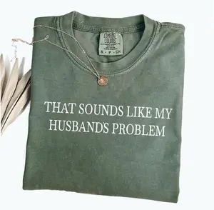 Sounds Like My Husbands Problem Comfort Colors Shirt, Sarcastic Sassy Tee, Funny T-shirt, Wife Shirt, funny husband shirt