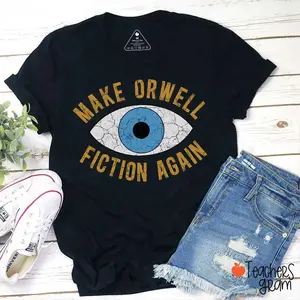 Make Orwell Fiction Again Teacher T-Shirt