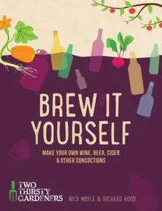 USED-Brew it Yourself: Make Your Own Wine, Beer, and Other Concoctions by Nick Moyle (Hardcover)