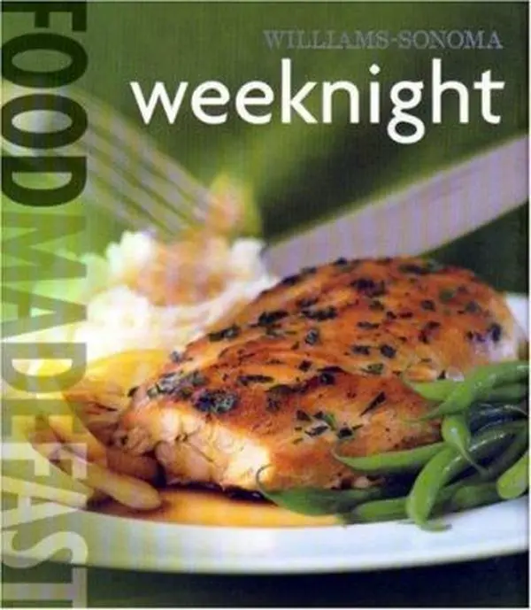 Used Food Made Fast: Weeknight (Williams-Sonoma) Hardcover by Melanie Barnard - Easy Recipe, Home Cooking, Quick Dinner Ideas Book