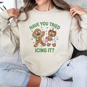 Funny Nurse Christmas Sweatshirt, Have You Tried Icing It Shirt, Gingerbread Nurse Sweatshirt, Nurse Holiday Gift, EMS Christmas Shirt