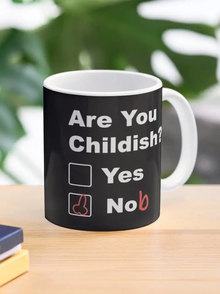Are you childish yes nob Coffee Mug