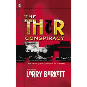 The Thor Conspiracy: The Seventy-Hour Countdown to Disaster: A Novel