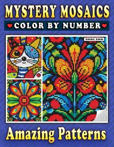 Mystery Mosaics Color By Number Amazing Patterns: A Mesmerizing Journey with Pixel Art - Color Quest for Relaxation & Stress Relief