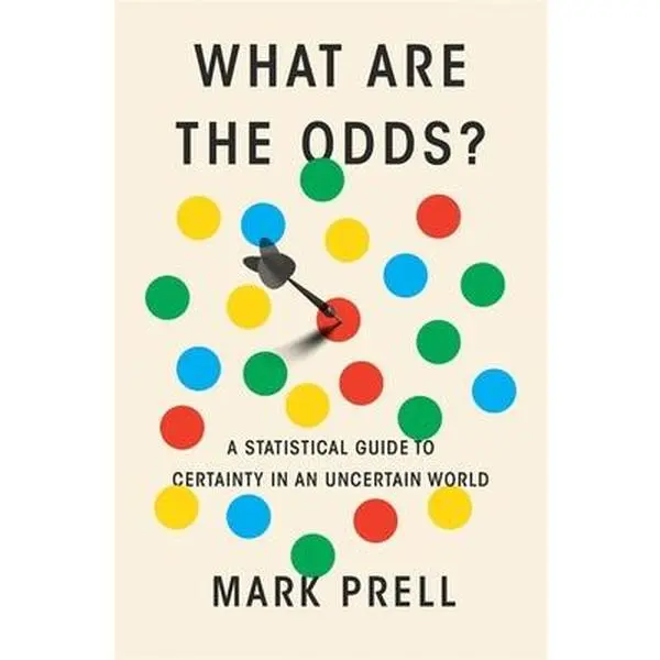 What Are the Odds?: A Statistical Guide to Certainty in an Uncertain World - Mark Prell, Hardcover Book, English Book, Harvard University Press, 1.95 lbs, 9.4" h x 6.3" l x 1.7" w