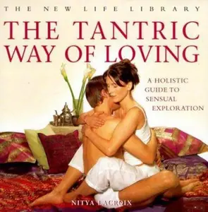 USED-The Tantric Way of Loving: A Holistic Guide to Sensual Exploration (The New Life Library Series) by Nitya Lacroix (Hardcover)