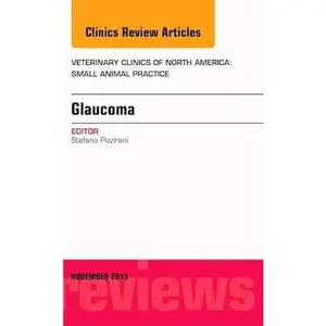 USED Book - Glaucoma, an Issue of Veterinary Clinics of North America: Small Animal Practice: Volume 45-6 by Pizzirani, Stefano (Hardcover) - english