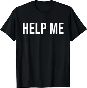 100% Cotton Help Me T-Shirt