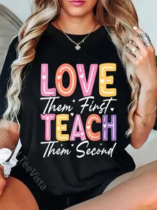 100% Cotton Love Them First Teach Them Second T-Shirt