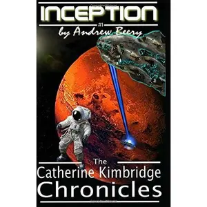 USED-The Catherine Kimbridge Chronicles #1, Inception by Andrew Beery (Paperback)