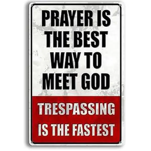 Funny Prayer Metal Sign, Prayer Is The Best Way To Meet God Trespassing Is The Fastest Vintage Tin Sign, Rustic Aluminum Wall Decor for Home, Garage, Farm, Man Cave, Porch, Outdoor, 8x12 Inch