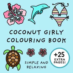 Coconut Girly Colouring Book (Simple and Relaxing Bold Designs for Adults & Children) (Simple and Relaxing Colouring Books)