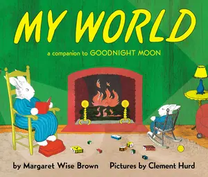 My World Board Book: A Companion to Goodnight Moon -- Margaret Wise Brown - Board Book