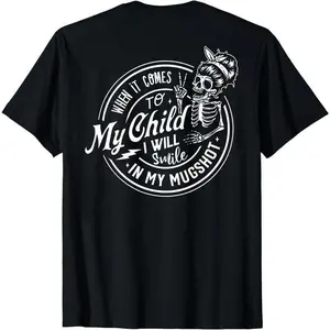 When It Come To My Child I Will Smile In My Mugshot Shirt