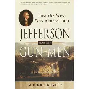 USED-Jefferson and the Gun-Men: How the West Was Almost Lost by Montgomery, M. R. (Paperback)