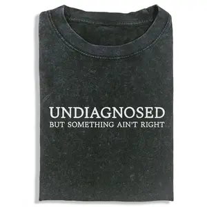 Undiagnosed But Something Ain't Right Unisex Vintage Washed Crew Neck Heavyweight Regular Fit Cotton Fabric Casual Comfort Breathable Short Sleeve Funny T-shirts for Summer Fashion Men&Women's Top for Daily Wear 091002 Oversized Crewneck