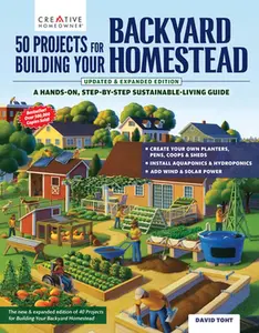 50 Projects for Building Your Backyard Homestead, Updated Edition: A Hands-On, Step-By-Step Sustainable-Living Guide -- David Toht, Paperback