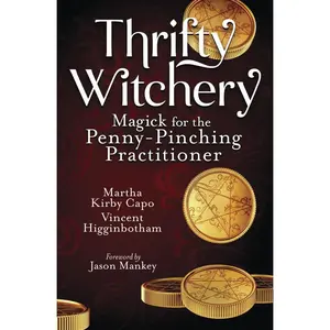 Thrifty Witchery: Magick for the Penny-Pinching Practitioner