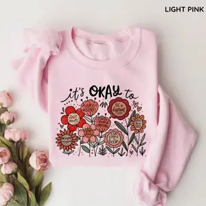 It's okay to boho floral Sweatshirt, Flowers Sweatshirt, Motivational Sweater, Inspirational Shirt, Kindness Sweatshirt, Mental Health Sweater