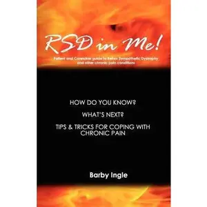 USED-RSD In Me!: A Patient And Caretaker Guide To Reflex Sympathetic Dystrophy And Other Chronic Pain Conditions by Ingle, Barby (Paperback)