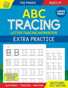 ABC Tracing Letter Tracing Extra Practice Workbook: Large-Print Alphabet Tracing and Writing for Preschool Children Ages 3+
