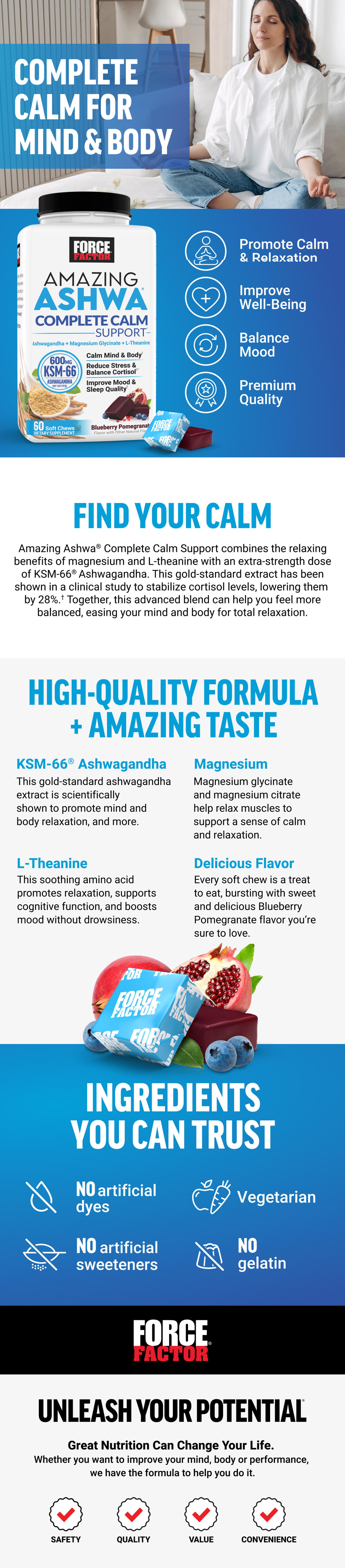 Force Factor Amazing Ashwa Complete Calm Support with KSM-66 SAshwagandha, Like Ashwangandha Gummies to Promote Calm Relaxation with Magnesium & L-Theanine, Blueberry Pomegranate, 60 Soft Chews for stress relief Force Factor Amazing Ashwa Complete Calm Support with KSM-66 SAshwagandha, Like Ashwangandha Gummies to Promote Calm Relaxation with Magnesium & L-Theanine, Blueberry Pomegranate, 60 Soft Chews for stress relief