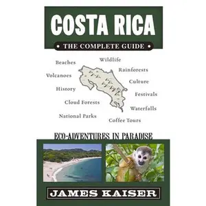 USED-Costa Rica: The Complete Guide: Ecotourism in Costa Rica by Kaiser, James (Paperback)