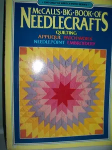 USED-McCall's Big Book of Needlecrafts: Quilting, Applique, Patchwork, Needlepoint, Embroidery by McCall's Needlework & Crafts (Paperback)