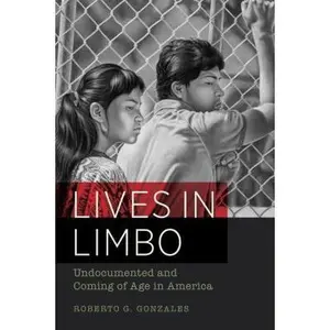 USED-Lives in Limbo: Undocumented and Coming of Age in America by Gonzales, Roberto G. (Paperback)