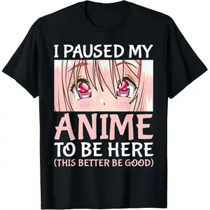 100% Cotton I Paused My Anime To Be Here Otaku Anime Merch Gift T-Shirt