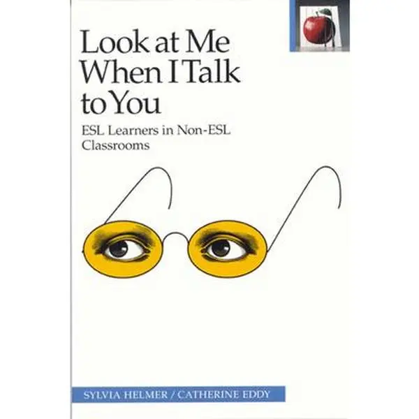 USED-Look at Me When I Talk to You: Esl Learners in Non-Esl Classrooms by Sylvia Helmer (Paperback)