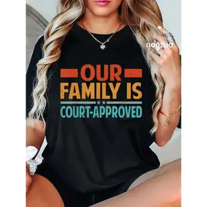 100% Cotton Our Family Is Court-Approved - Funny Family Adoption T-Shirt