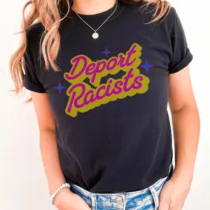Deport Racists Shirt, ® Shirt, Feminist Shirts, Anti Racism Shirt, Shirt, Human Rights Shirt, AntiRacist Shirts