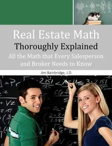 USED-Real Estate Math Thoroughly Explained: All the Math that Every Salesperson and Broker Needs to Know by Jim Bainbridge J.D. (Paperback)