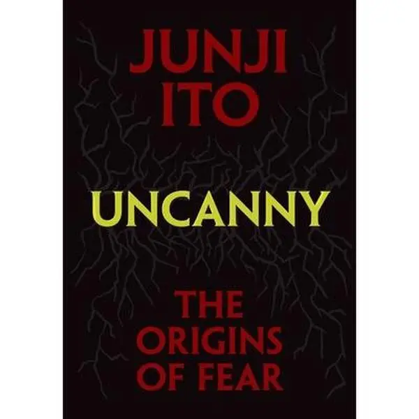 Uncanny: The Origins of Fear -- Junji Ito - Hardcover
