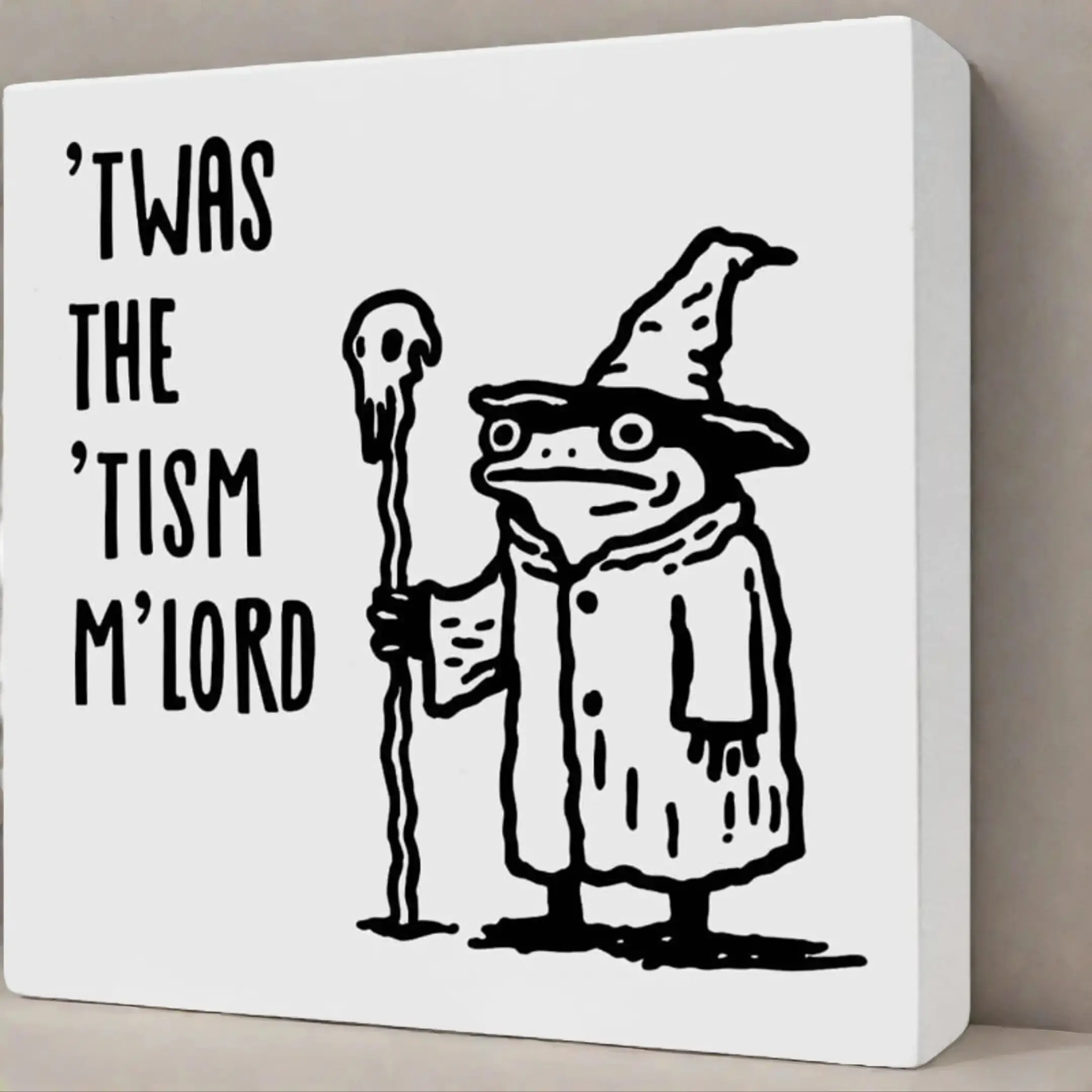 Funny 'Twas The 'Tism M'Lord Autism Meme Frog Decor Sign for Home Room Office, Humor Autism Neurodivergent Meme Desk Office Decorations, Funny Autism Awareness Frog Lover Gifts for Women Men 5x5 inch