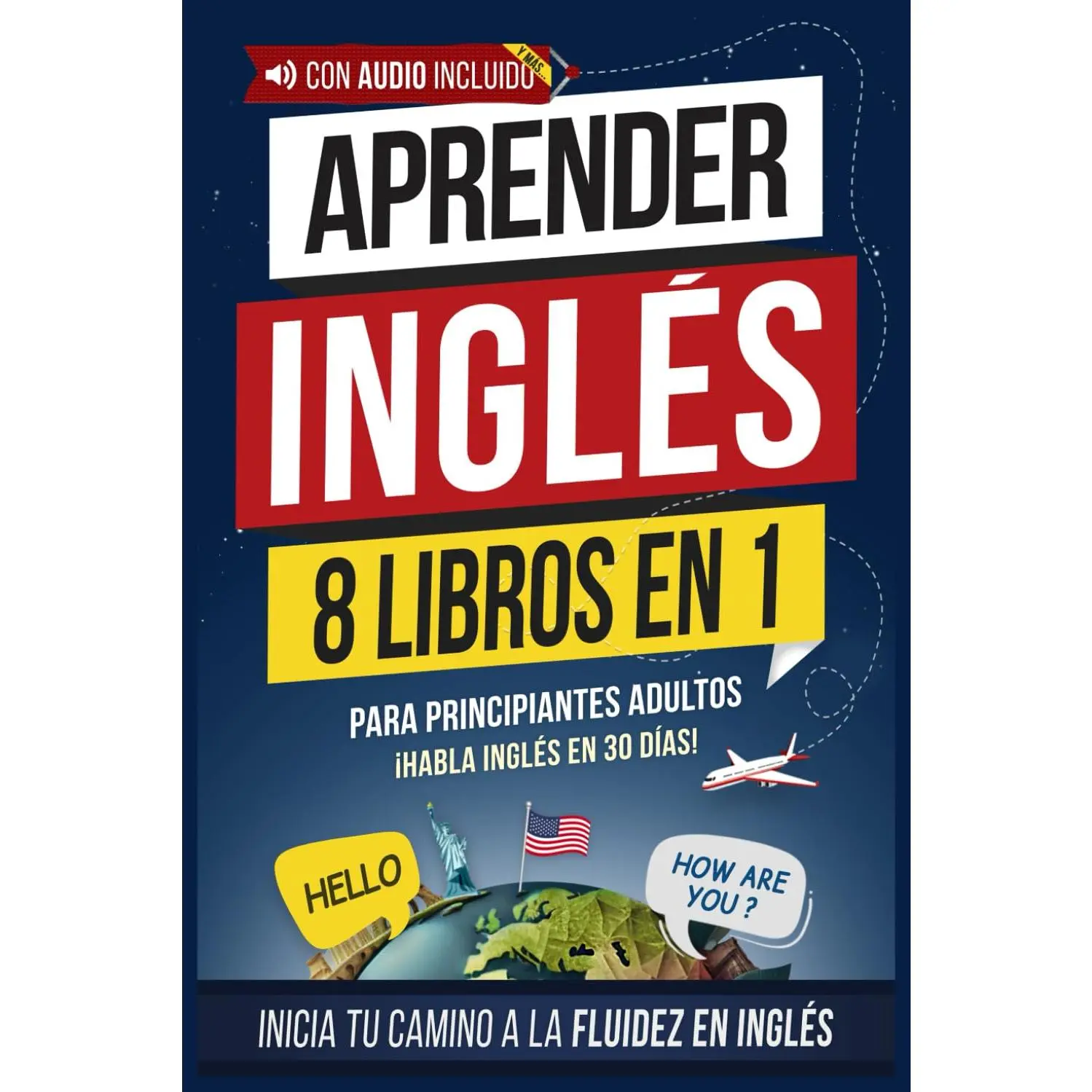 Aprender inglés rápido para adultos principiantes: 8 libros en 1: ¡Lee, escribe y habla inglés en 30 días! Gramática, ejercicios prácticos y vocabulario de uso diario (inglés fácil)
