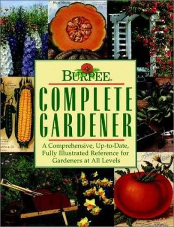 USED-Burpee Complete Gardener: A Comprehensive, Up-To-Date, Fully Illustrated Reference For Gardeners At all Levels by Allan Armitage (Hardcover)