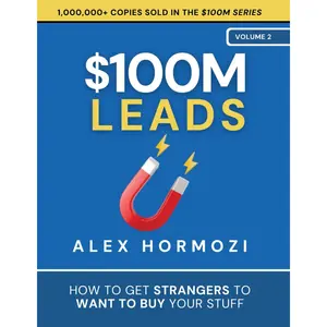 $100M Leads: How to Get Strangers To Want To Buy Your Stuff (Acquisition.com $100M Series) Paperback – August 30, 2023