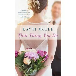 USED-That Thing You Do: A Novel by McGee, Kayti (Unknown)