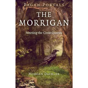 Pagan Portals - The Morrigan: Meeting the Great Queens
