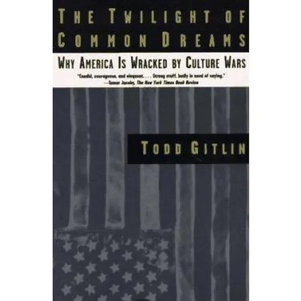 USED Book - The Twilight of Common Dreams: Why America Is Wracked by Culture Wars by Todd Gitlin (Paperback) - english