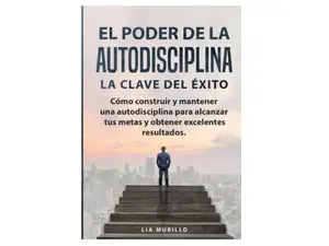 EL PODER DE LA AUTODISCIPLINA " LA CLAVE DEL ÉXITO " Cómo construir y mantener una autodisciplina para alcanzar tus metas, y obtener excelentes resultados. (Spanish Edition) Paperback