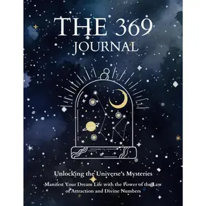 The 369 Journal: Unlocking the Power of Manifestation and the Law of Attraction