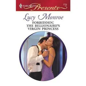USED-Forbidden: The Billionaire's Virgin Princess by Lucy Monroe (Unknown)