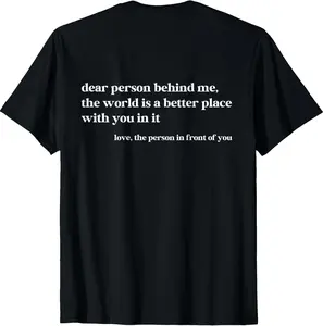 100% Cotton Dear Person Behind Me The World Is A Better Place With You T-Shirt
