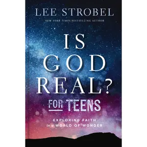 Is God Real? for Teens: Exploring Faith in a World of Wonder by Lee Strobel [Hardback Book]