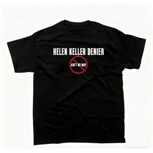 tshirt women Helen Keller Denier Ain't no W4y T-Shirt, Unisex Heavy Cotton Tee, Unisex T-shirt