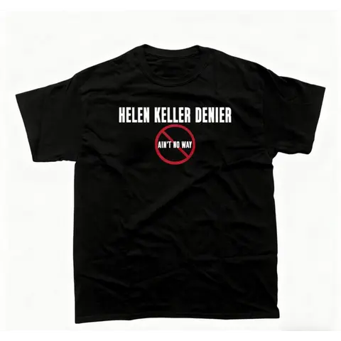 tshirt women Helen Keller Denier Ain't no W4y T-Shirt, Unisex Heavy Cotton Tee, Unisex T-shirt Soft Style