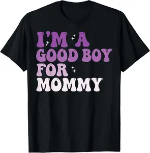 100% Cotton I'm A Good Boy for Mommy T-Shirt